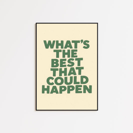 What’s the Best That Could Happen – Motivational Quote Wall Art