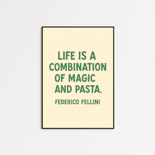 Life Is a Combination of Magic and Pasta Poster – Minimalist Kitchen Quote Print