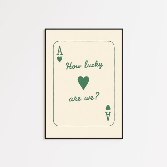How Lucky Are We Poster – Minimal Romantic Playing Card Wall Art