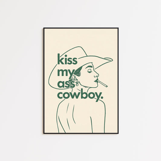 Kiss My Ass Cowboy Poster – Western Cowgirl Attitude Wall Art