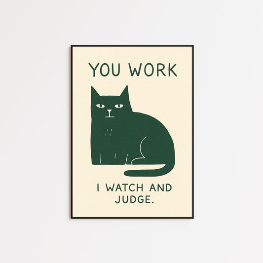 You Work I Watch and Judge Poster – Funny Cat Wall Art, Minimal Retro Home Office Decor