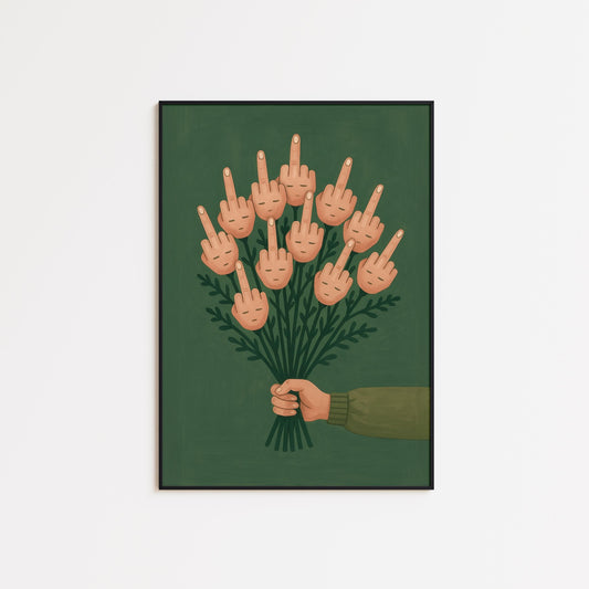 Sarcastic Wall Art – Bold Statement Art | Cheeky Flower Bouquet Poster