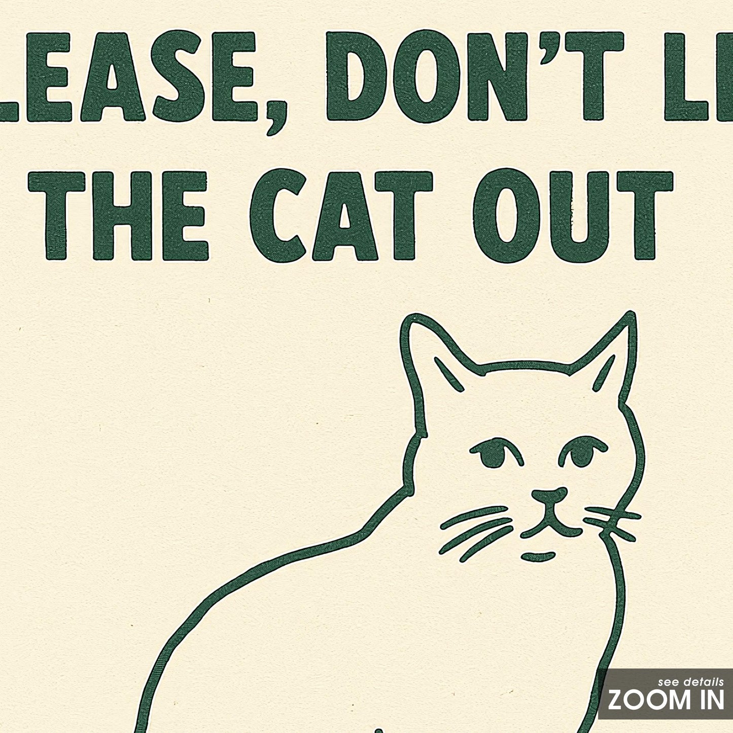 Please Don’t Let the Cat Out or the Cops In Poster – Funny Cat Lover Wall Art