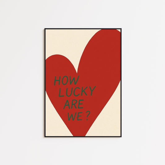 How Lucky Are We Poster – Bold Red Heart Minimal Love Wall Art