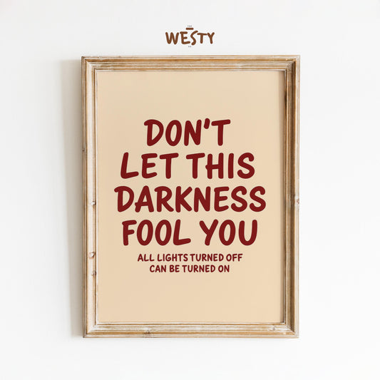Inspirational Western Print – “Don’t Let This Darkness Fool You” Quote Poster