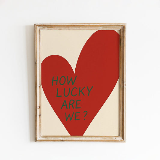 How Lucky Are We Poster – Bold Red Heart Minimal Love Wall Art