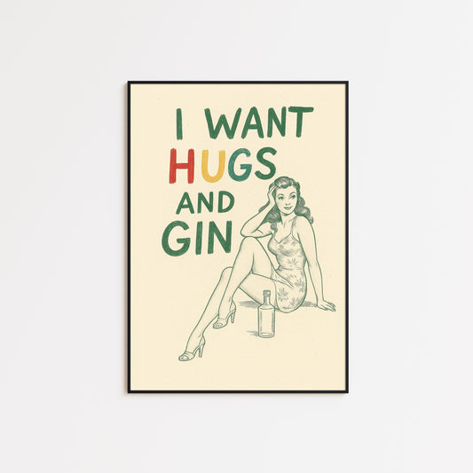 I Want Hugs and Gin Poster – Retro Pin-Up Bar Wall Art