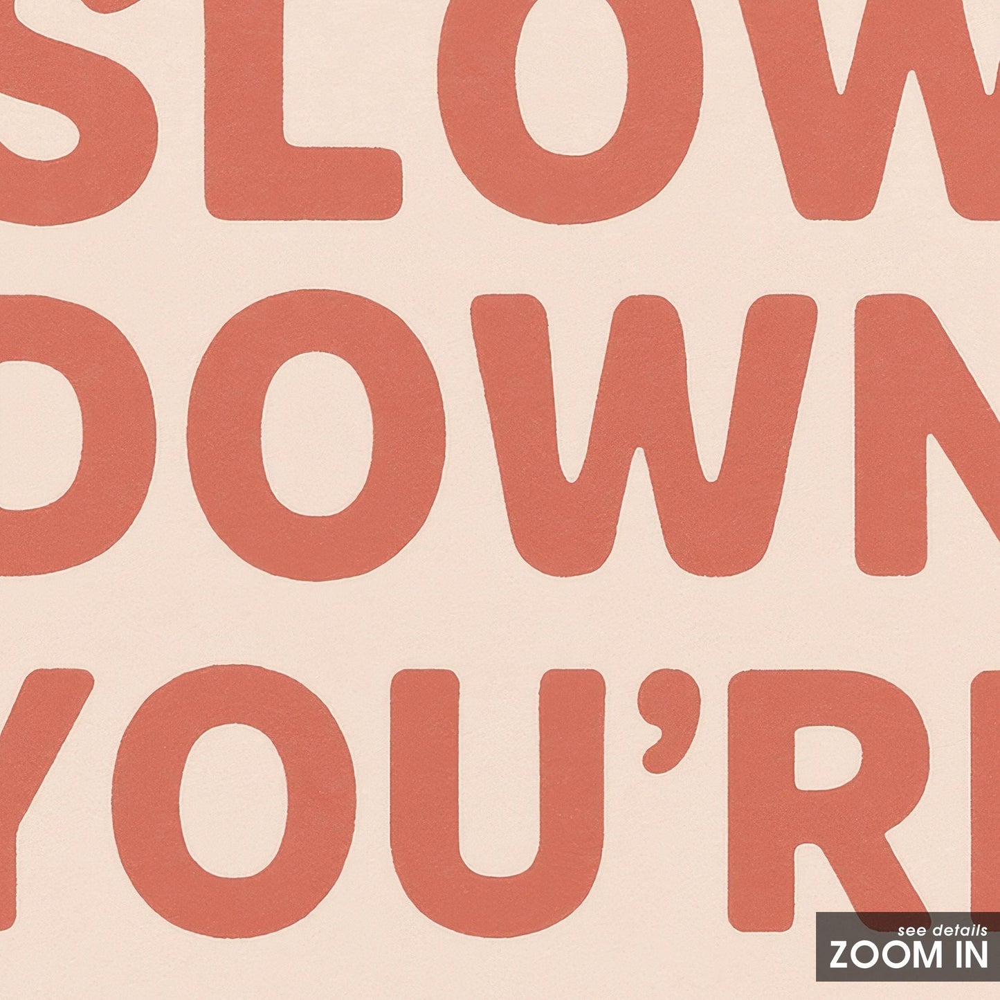 Inspirational Quote Poster – Slow Down Wall Art | Motivational Typography Print