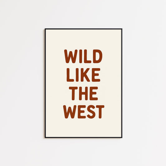 Wild Like The West Poster – Minimalist Western Typography Wall Art