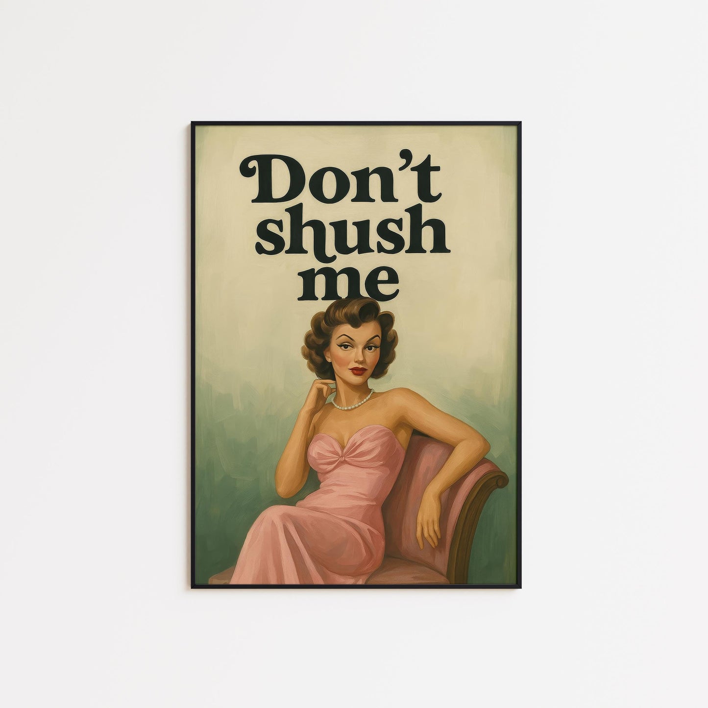 Feminist Retro Poster – Bold Don’t Shush Me Quote With Vintage Pinup Style Art