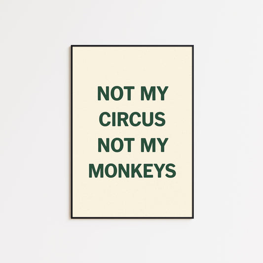 Funny Quote Print: Minimalist "Not My Circus" Typography
