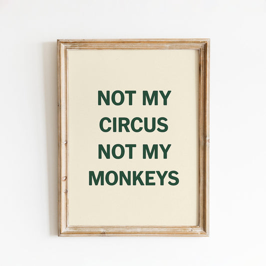 Funny Quote Print: Minimalist "Not My Circus" Typography