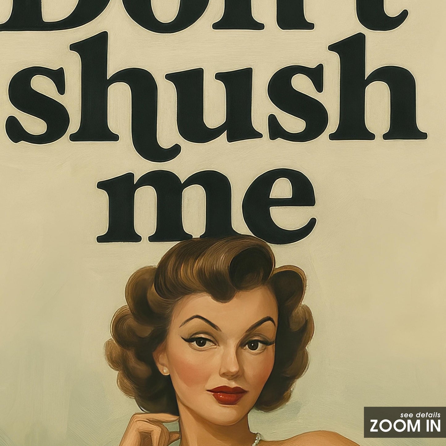 Feminist Retro Poster – Bold Don’t Shush Me Quote With Vintage Pinup Style Art