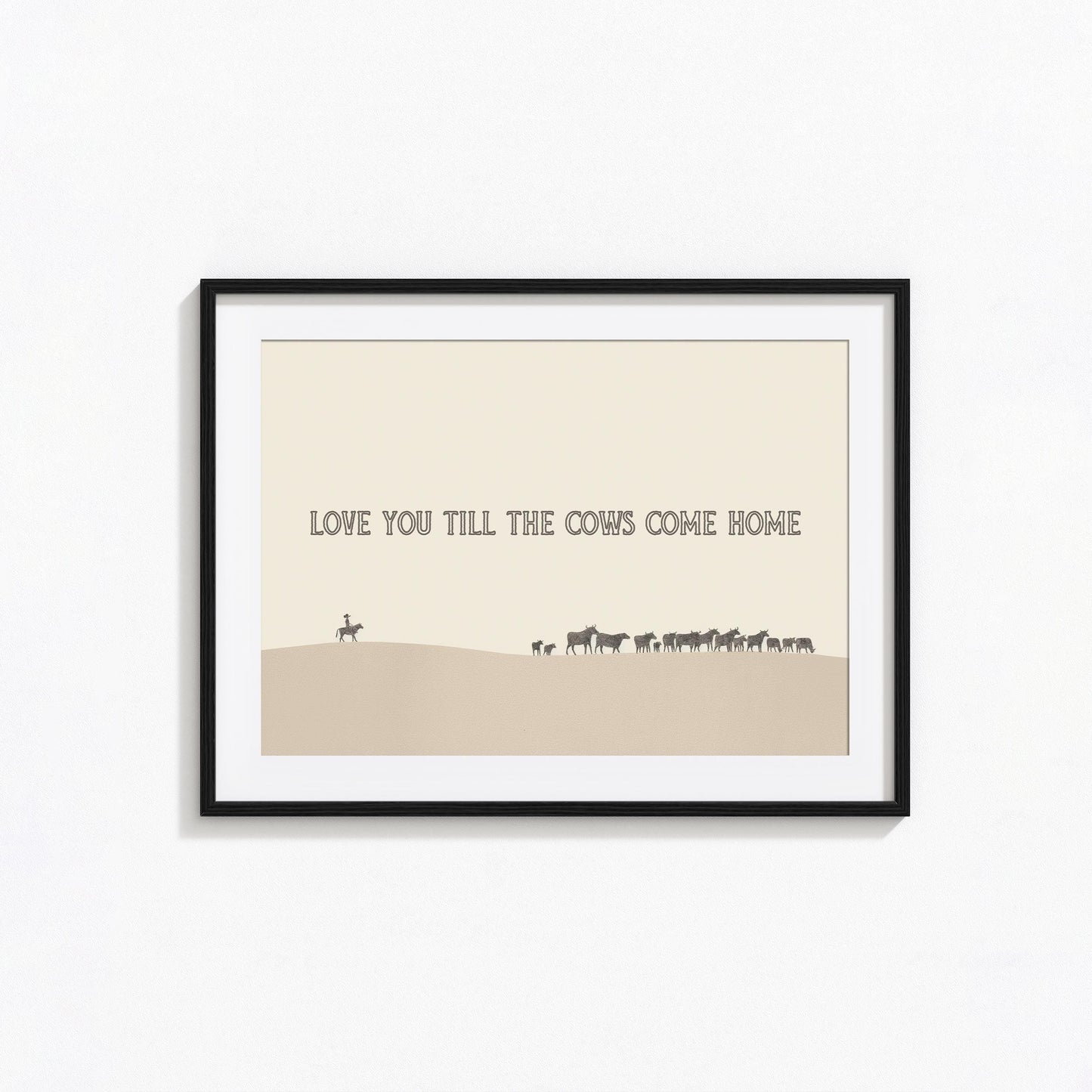 Love You Till the Cows Come Home – Western Minimalist Cowboy Wall Art