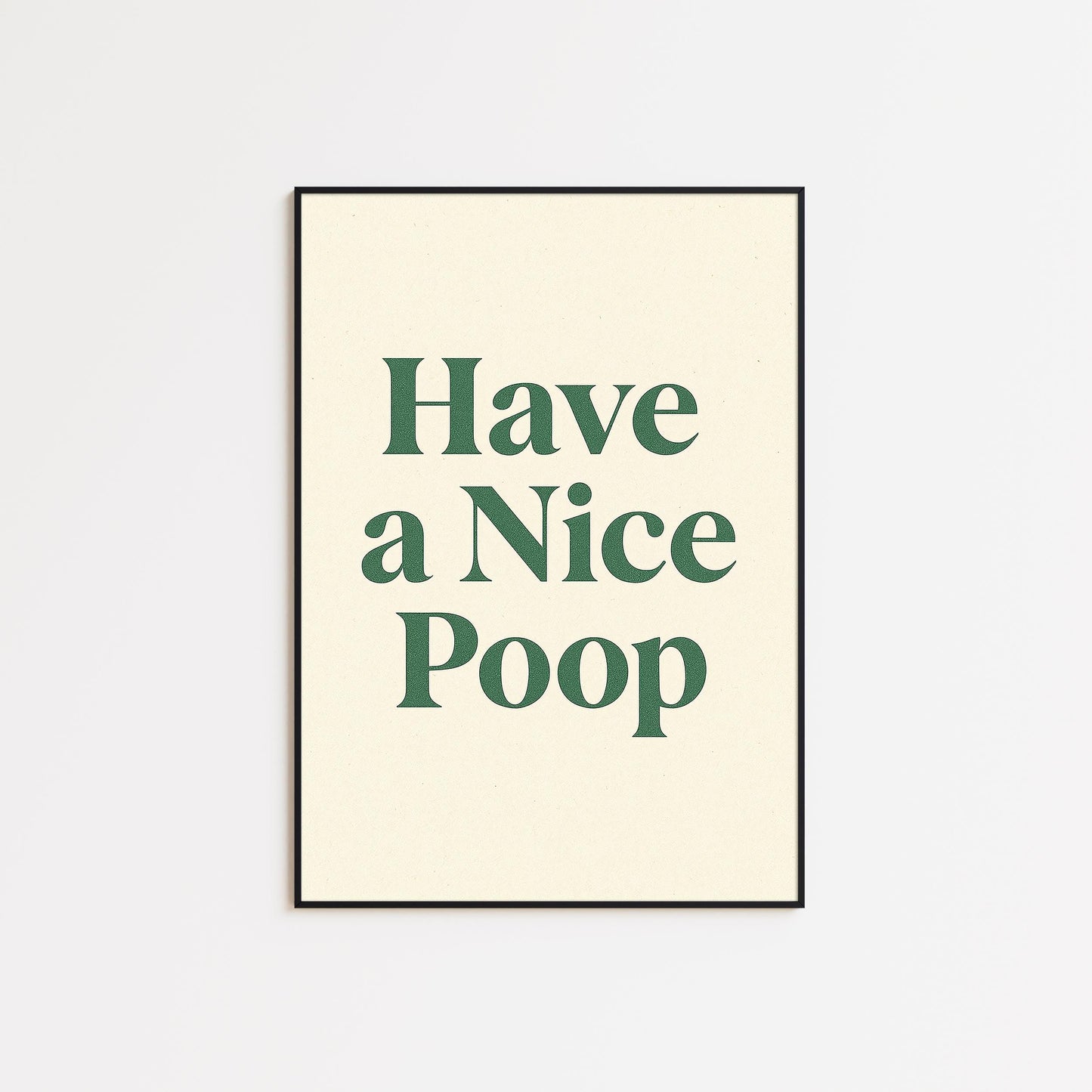 Have a Nice Poop Poster – Funny Bathroom Wall Art, Minimalist Typography Print