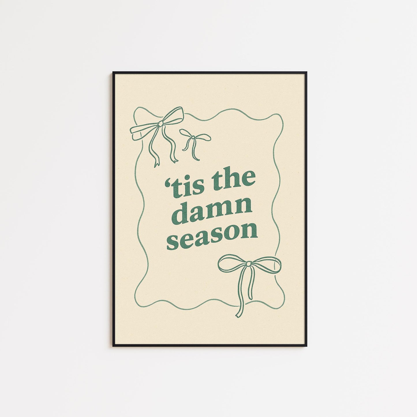 Tis the Damn Season Poster – Minimal Holiday Quote Print in Green