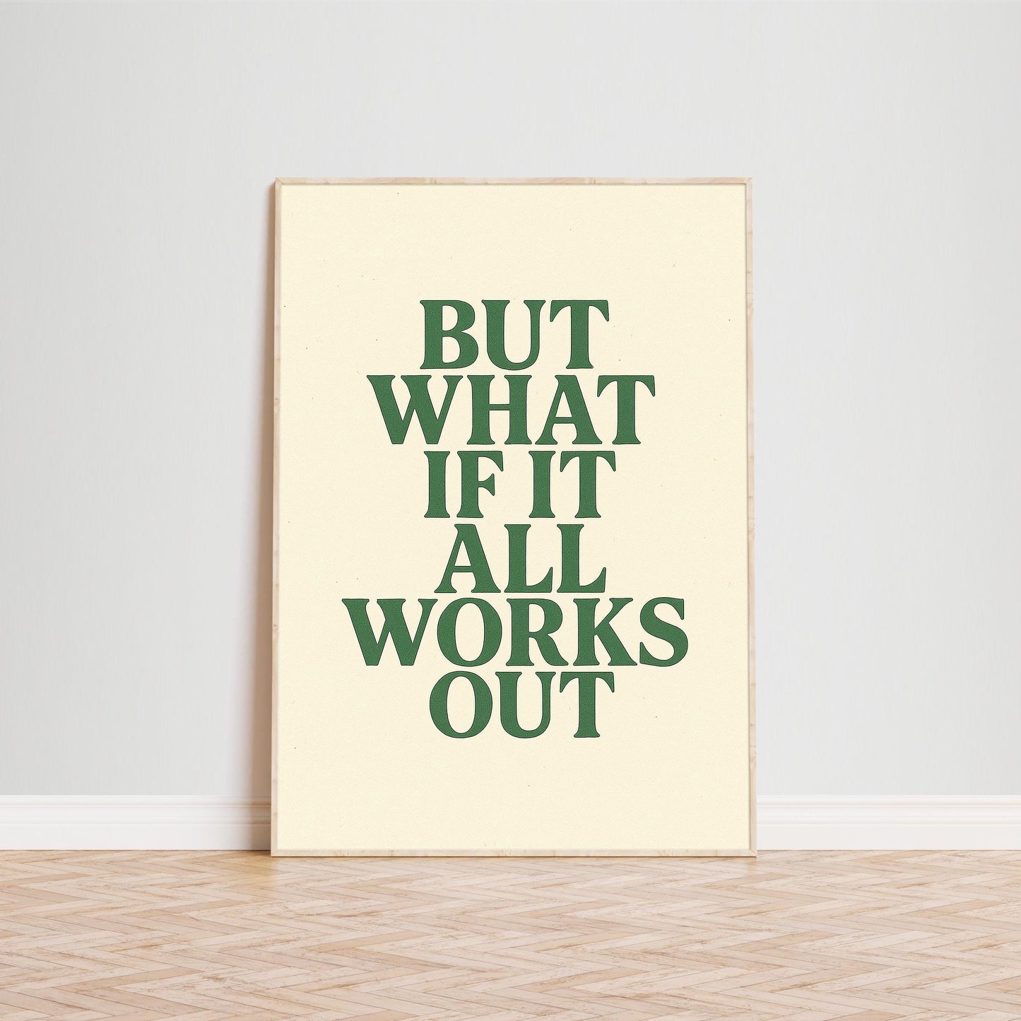 But What If It All Works Out Poster – Positive Minimalist Quote Print