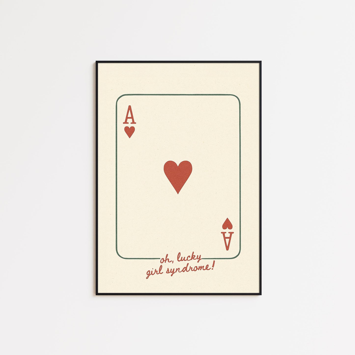 Lucky Girl Syndrome Poster – Ace of Hearts Print, Retro Positive Energy Wall Art