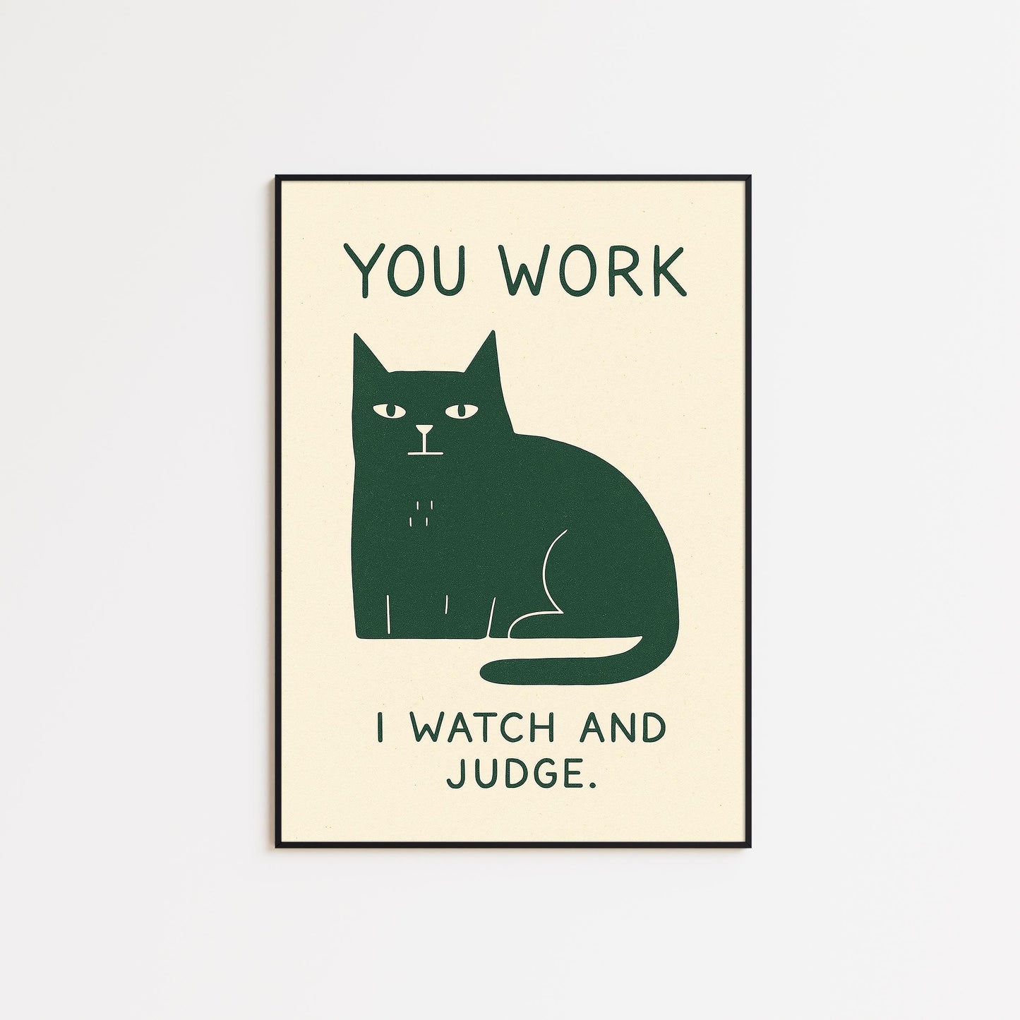 You Work I Watch and Judge Poster – Funny Cat Wall Art, Minimal Retro Home Office Decor