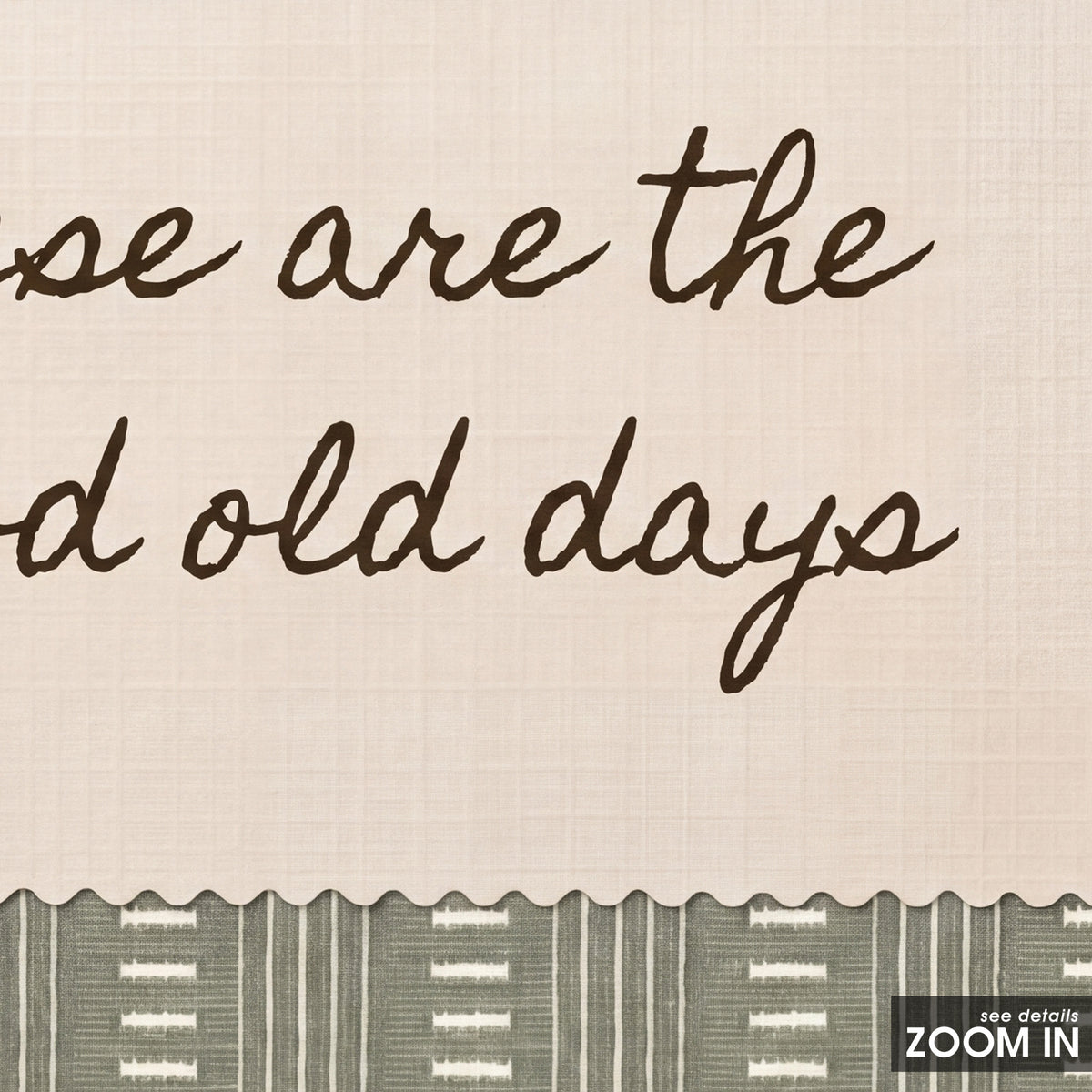 These Are the Good Old Days - Sage Label Print - artwork detail close-up
