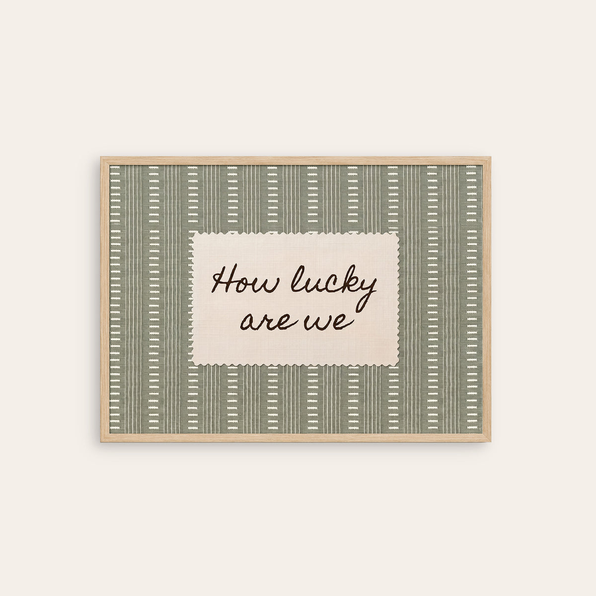 How Lucky Are We - Sage Dash-Stripe Print - natural wood frame