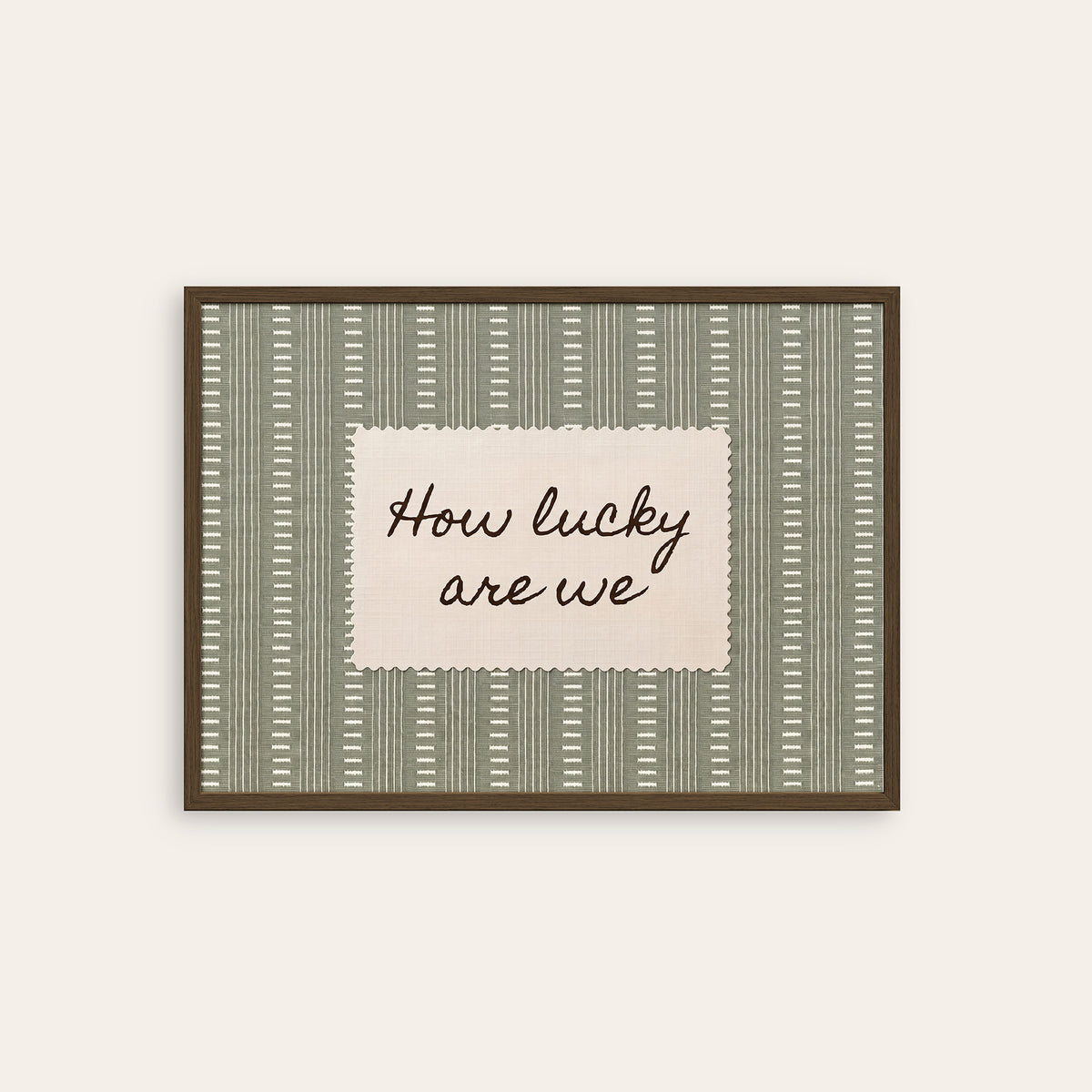 How Lucky Are We - Sage Dash-Stripe Print - dark wood frame