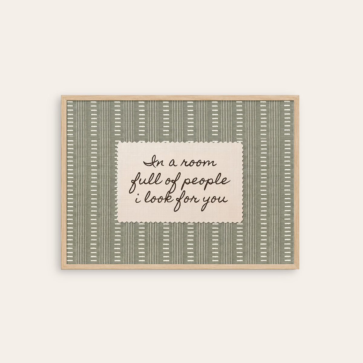 In a Room Full of People - Sage Love Quote Print - natural wood frame