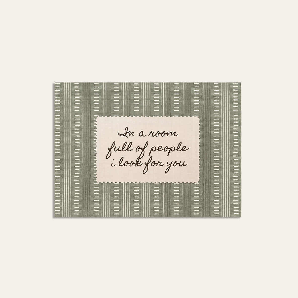 In a Room Full of People - Sage Love Quote Print - unframed print