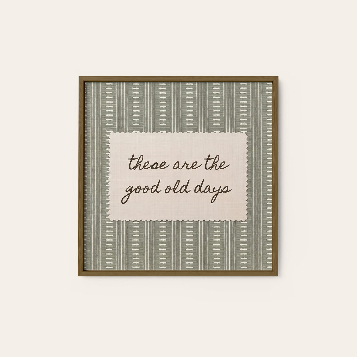 These Are the Good Old Days square art print — dark wood frame