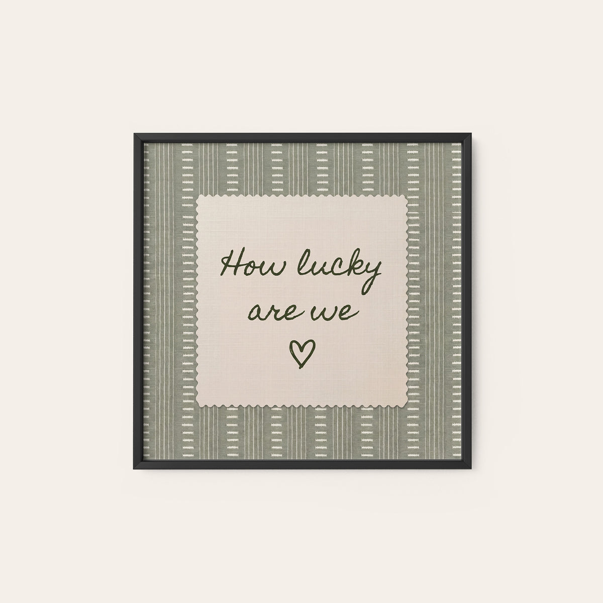How Lucky Are We square art print — black frame