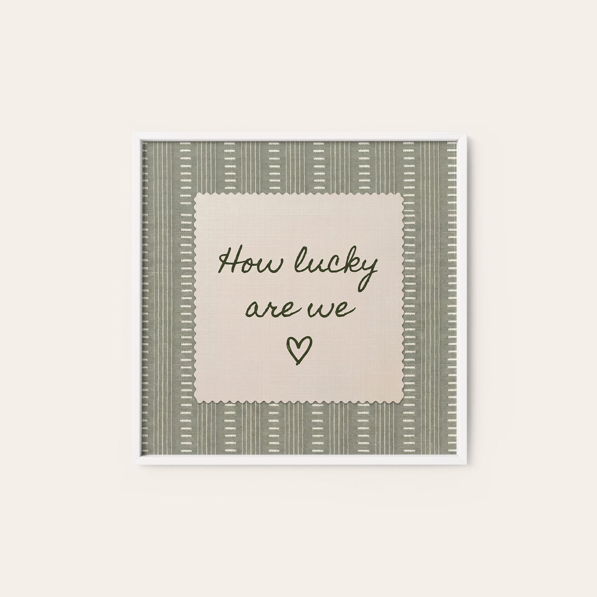 How Lucky Are We square art print — white frame