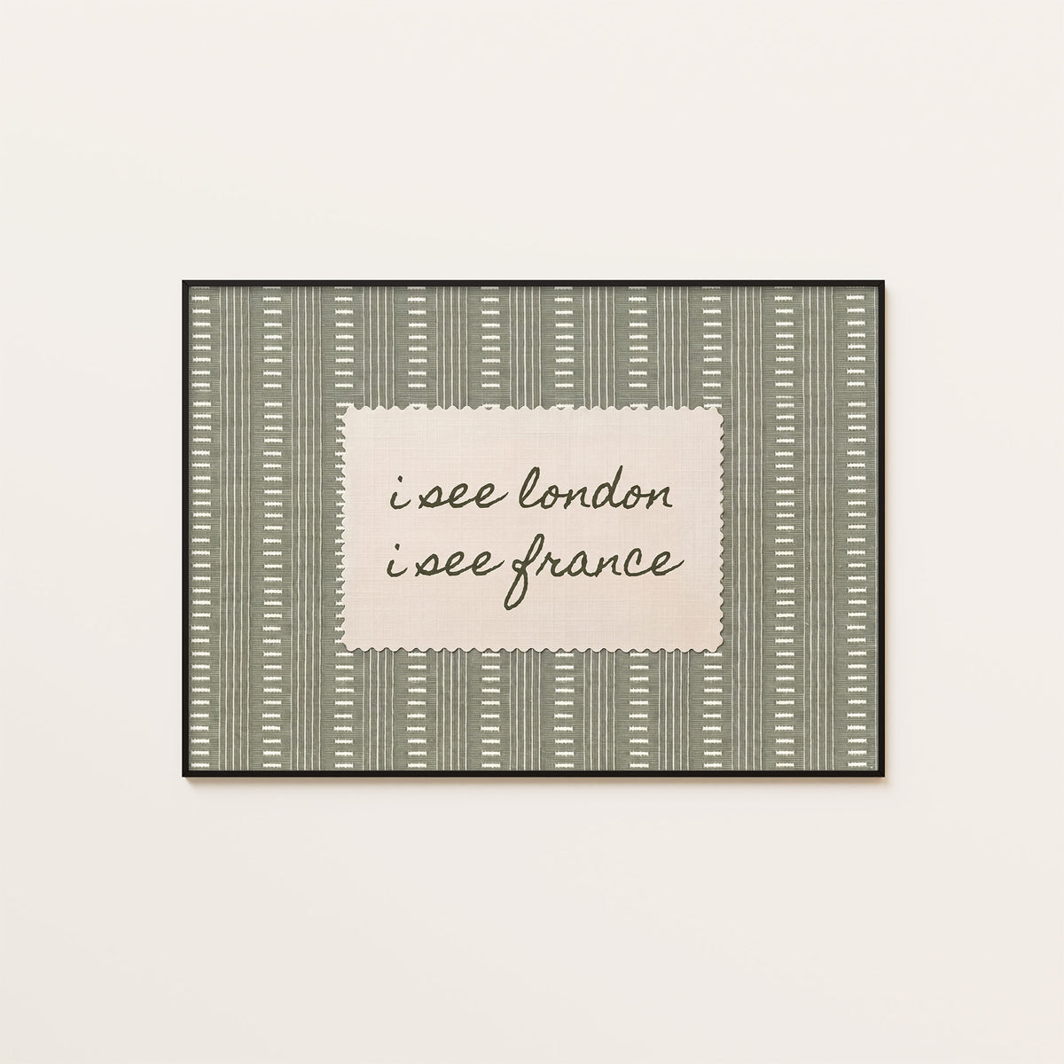 I See London, I See France - Sage Quote Print - framed artwork overview