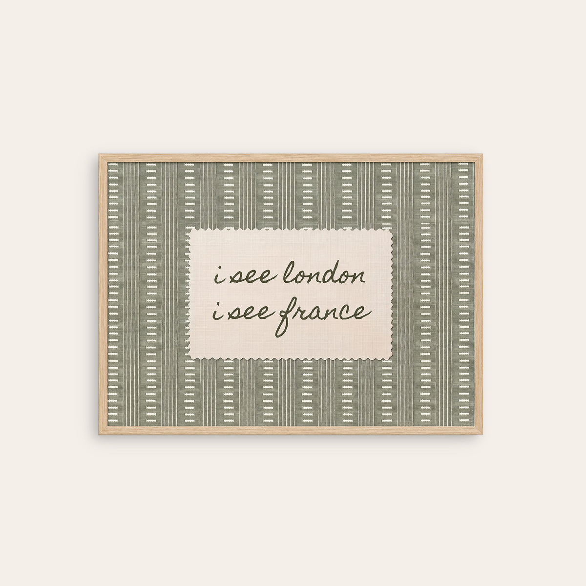 I See London, I See France - Sage Quote Print - natural wood frame