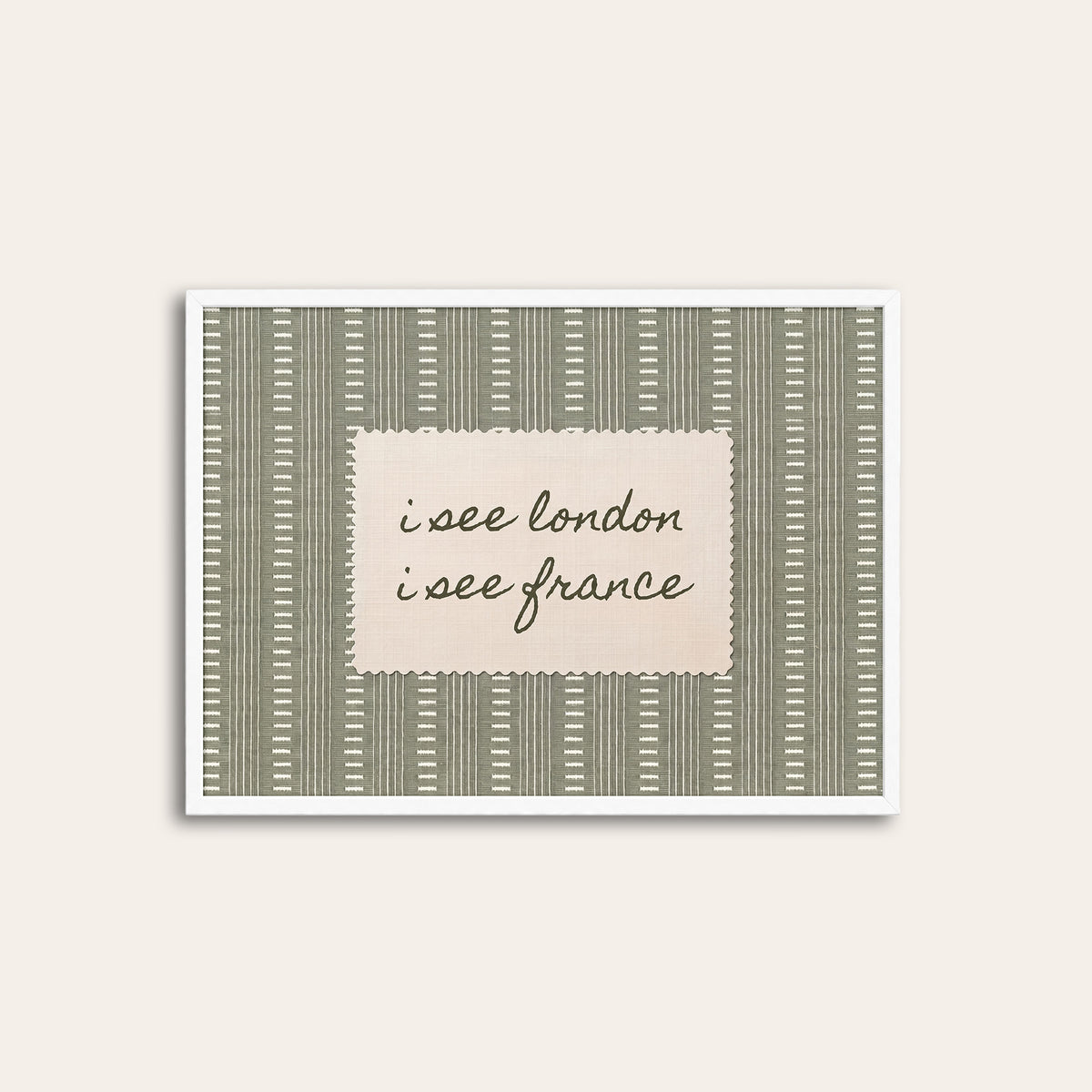 I See London, I See France - Sage Quote Print - white frame