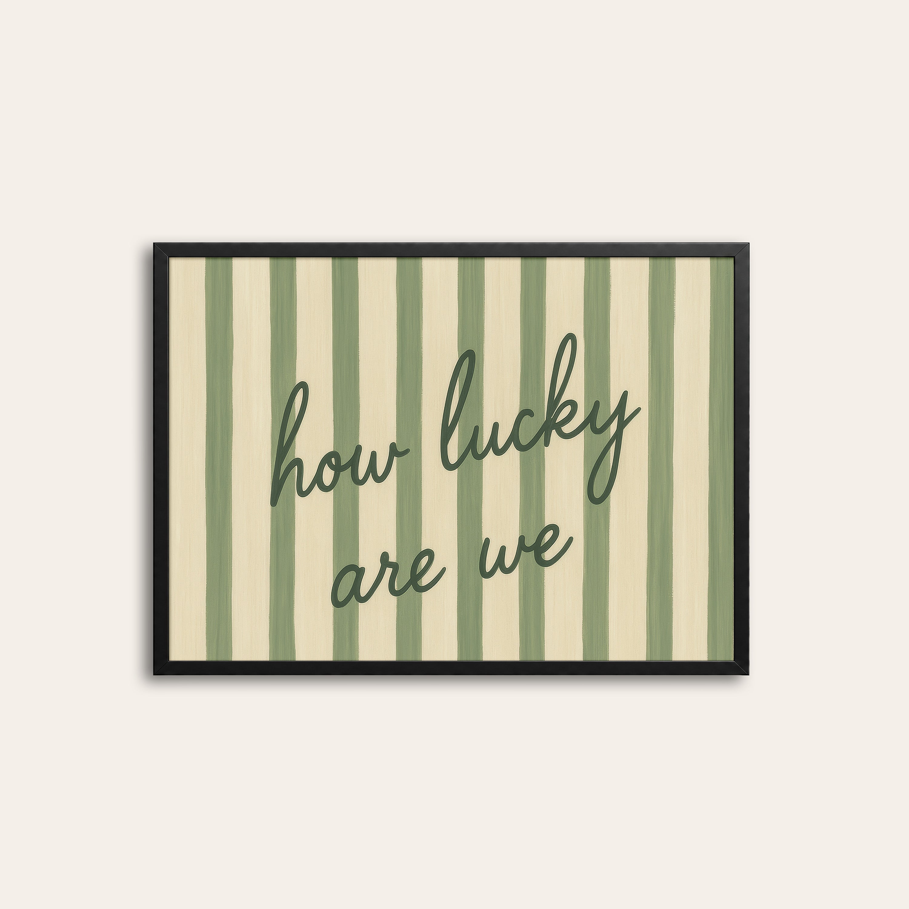 How Lucky Are We — Landscape Stripe Print – black frame