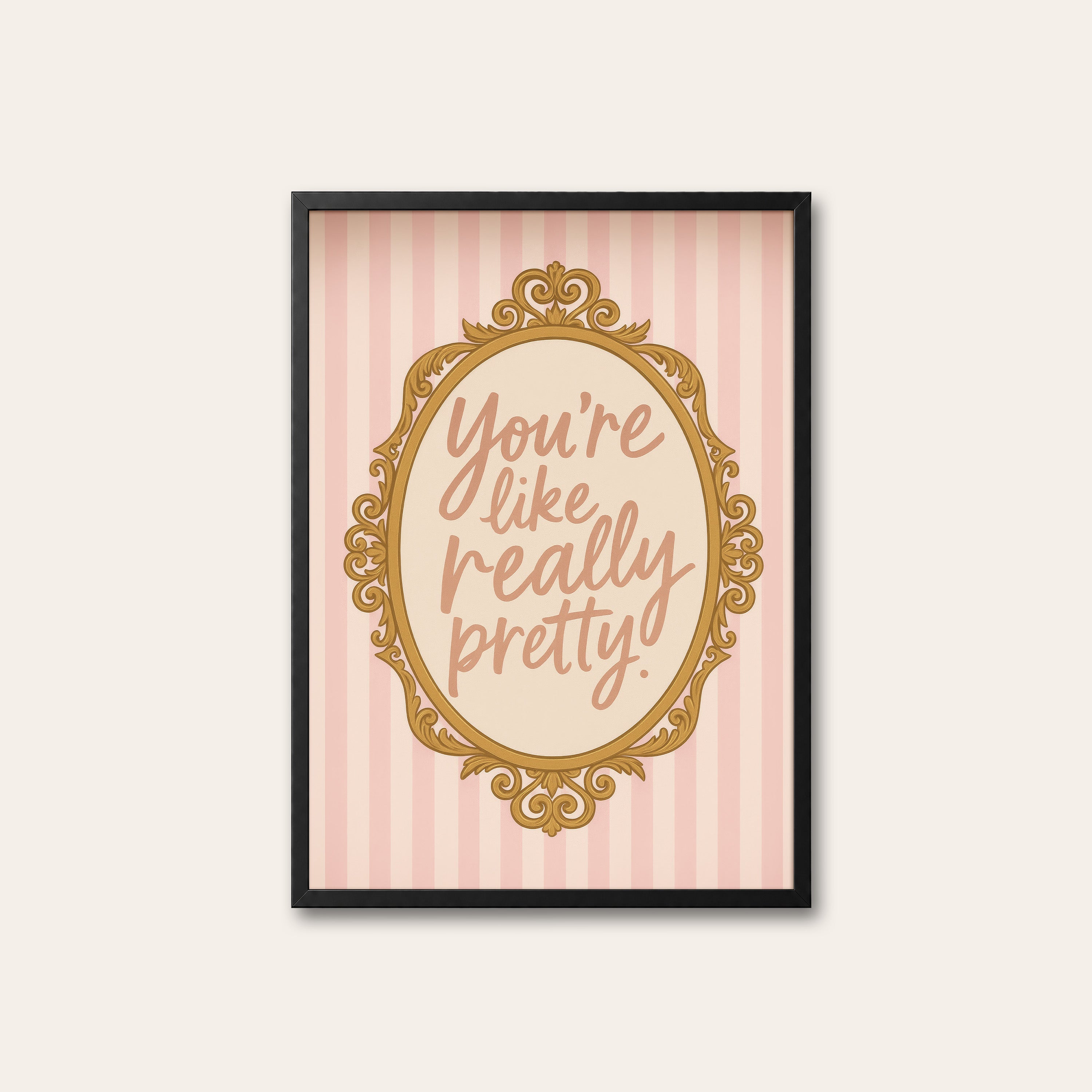 You're Like Really Pretty — Mirror Print – black frame
