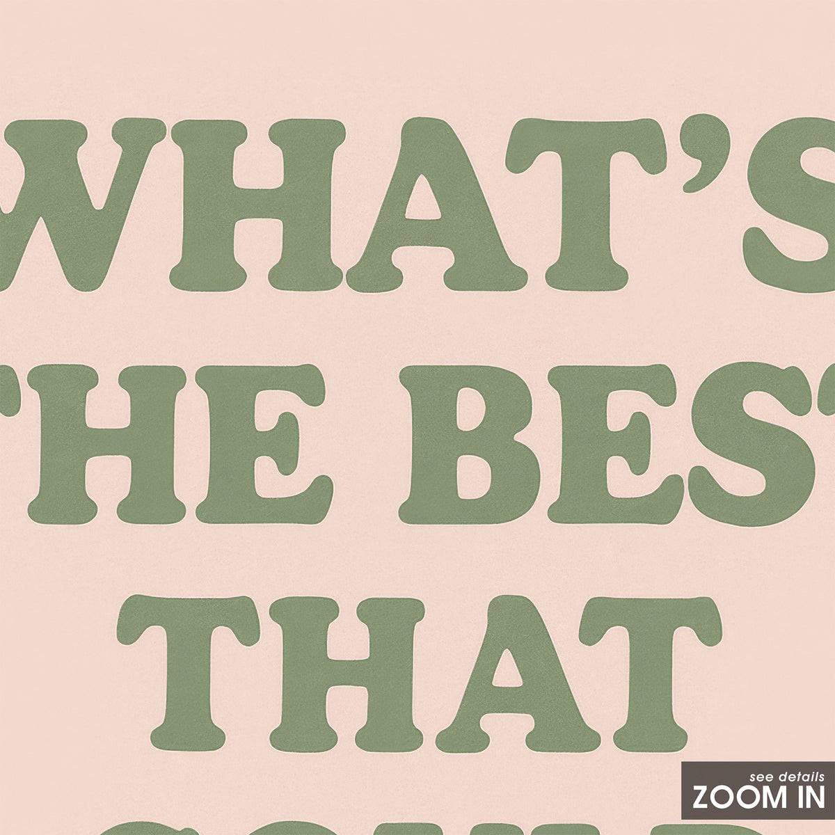What's the Best That Could Happen? - Quote Print - artwork detail