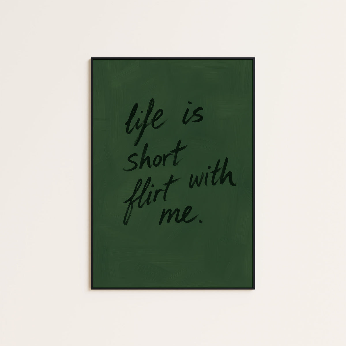 Life Is Short, Flirt with Me - Quote Print - framed artwork overview