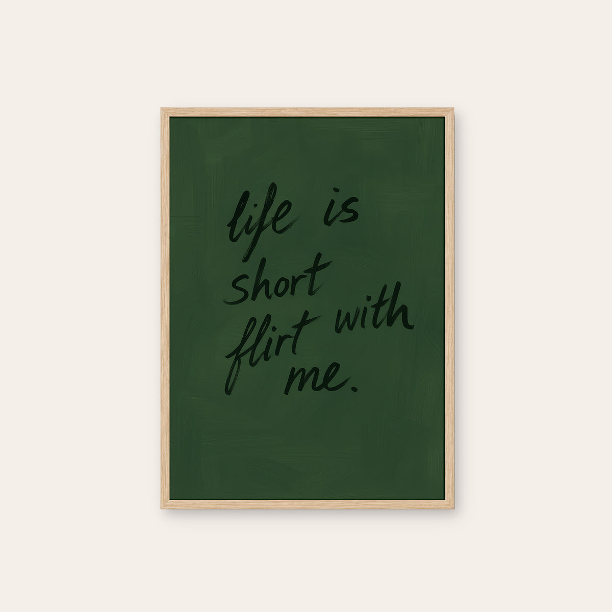 Life Is Short, Flirt with Me - Quote Print - natural wood frame