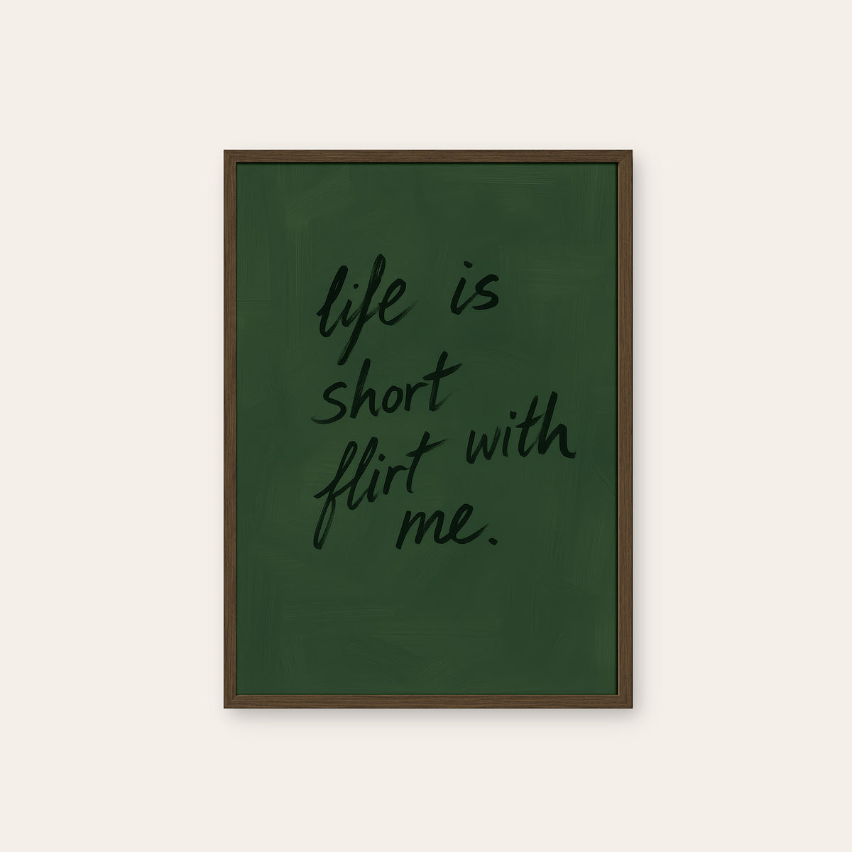 Life Is Short, Flirt with Me - Quote Print - dark wood frame