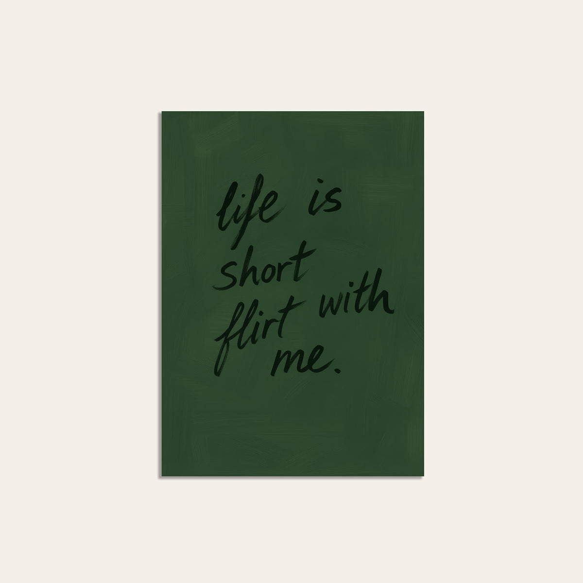 Life Is Short, Flirt with Me - Quote Print - unframed print
