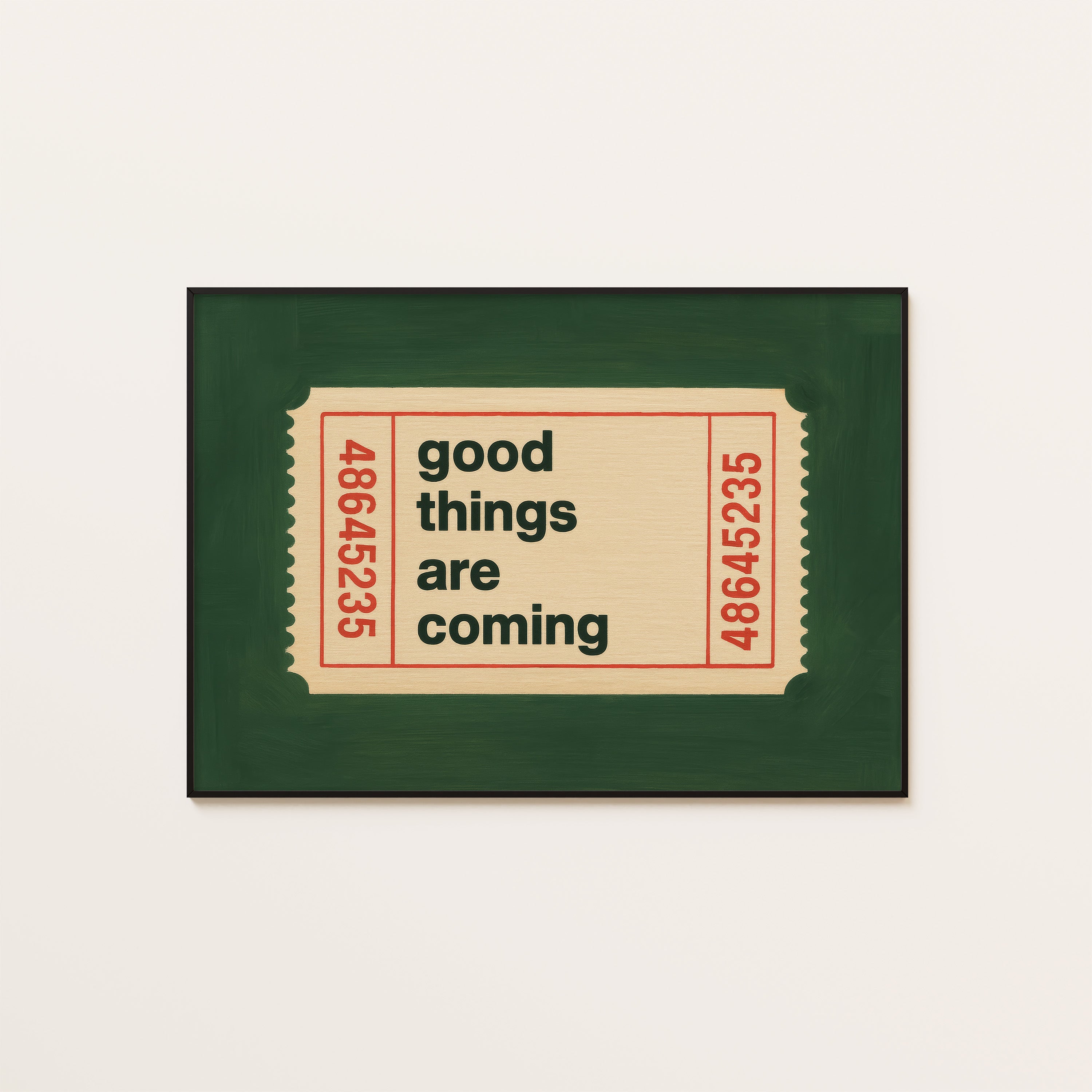 Good Things Are Coming — Ticket Print – unframed poster