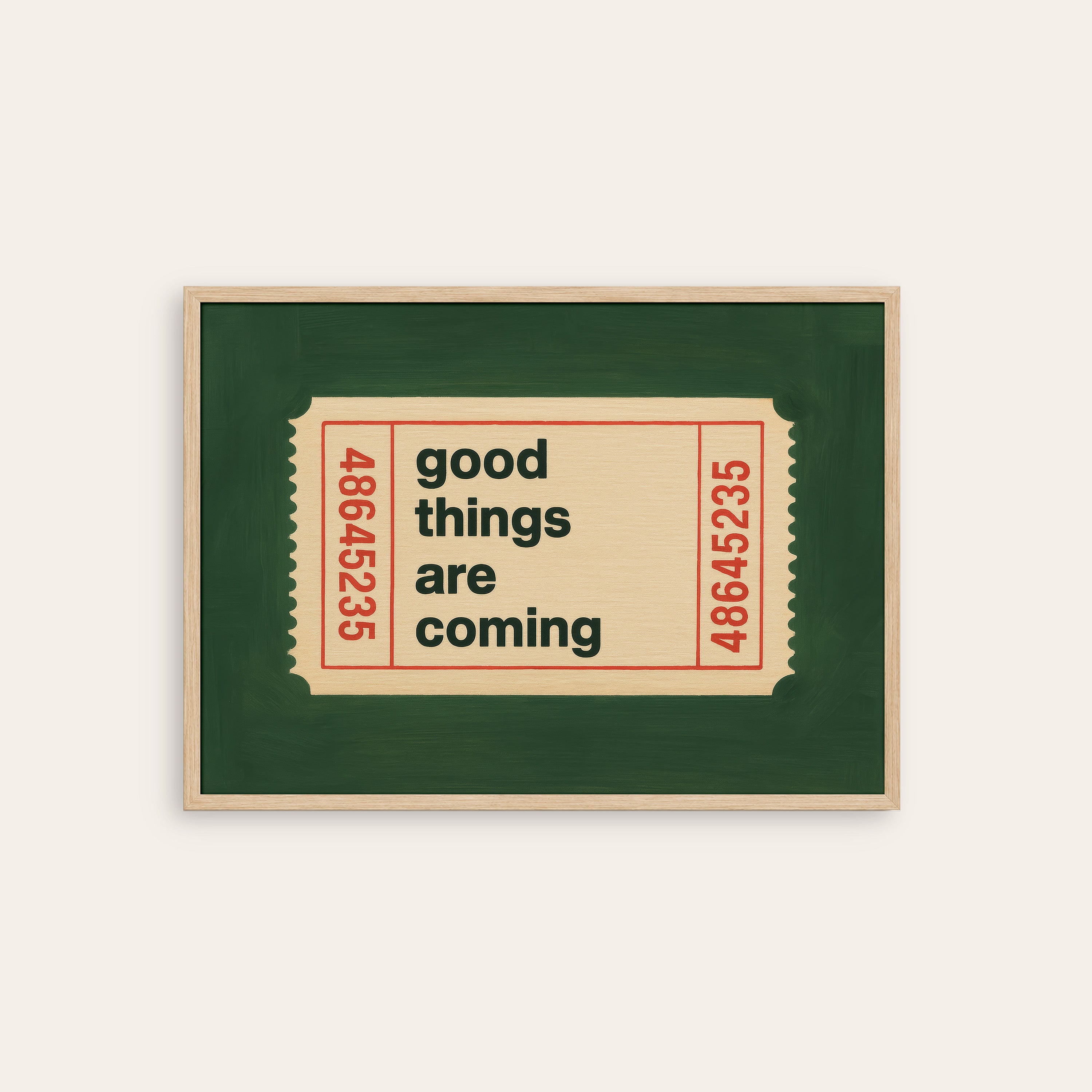 Good Things Are Coming — Ticket Print – natural wood frame