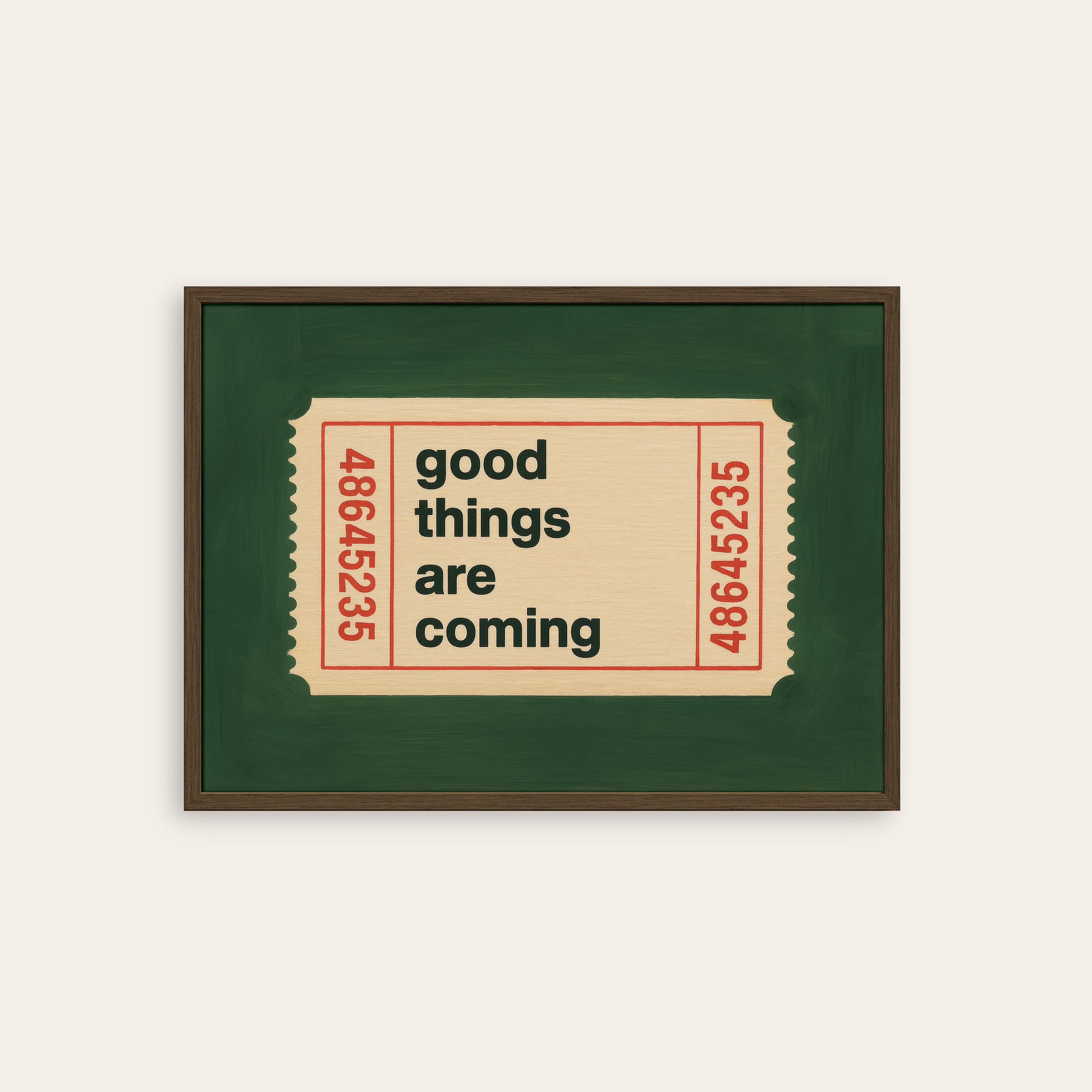 Good Things Are Coming — Ticket Print – dark wood frame