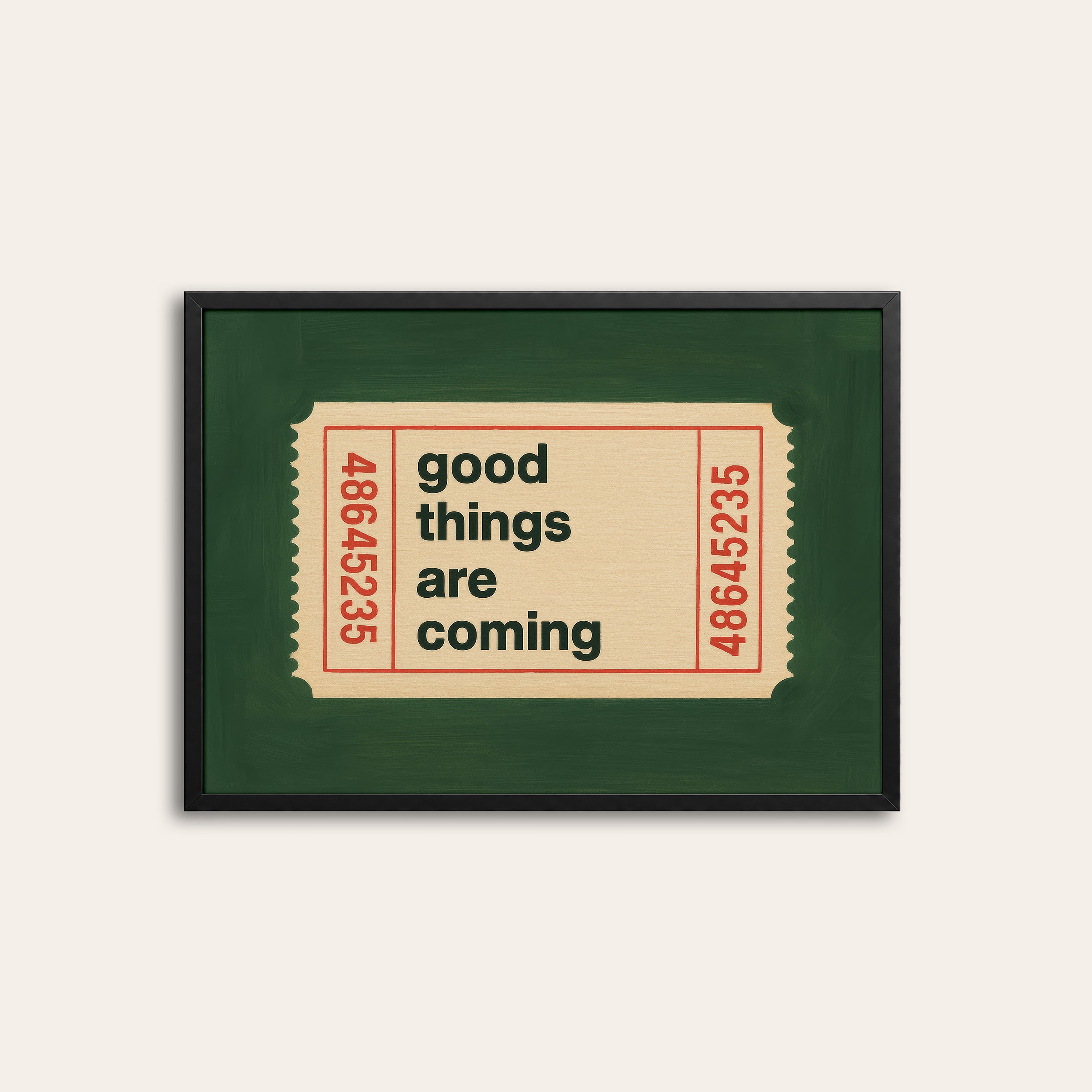 Good Things Are Coming — Ticket Print – black frame