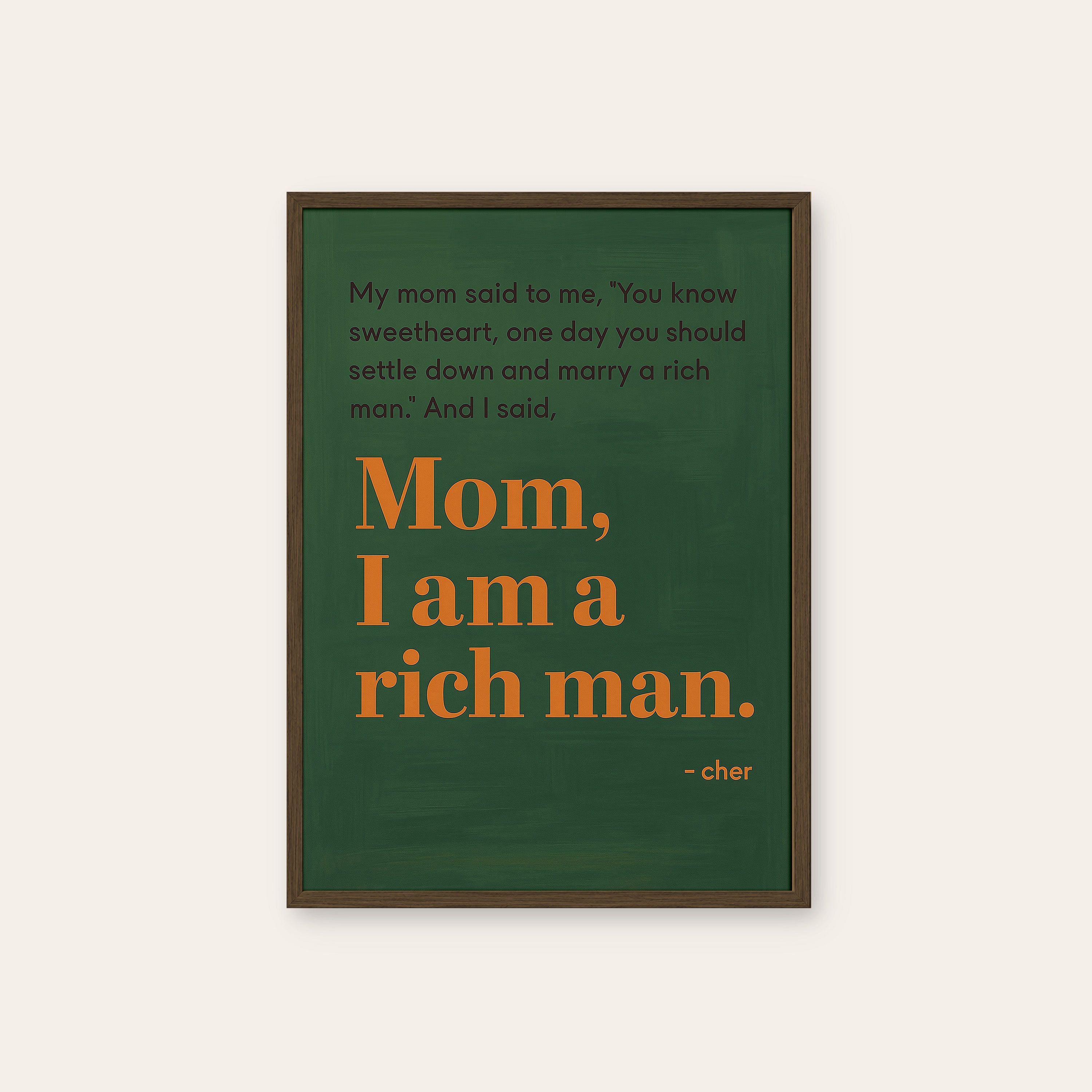 Mom, I Am a Rich Man — Green Quote Print – dark wood frame