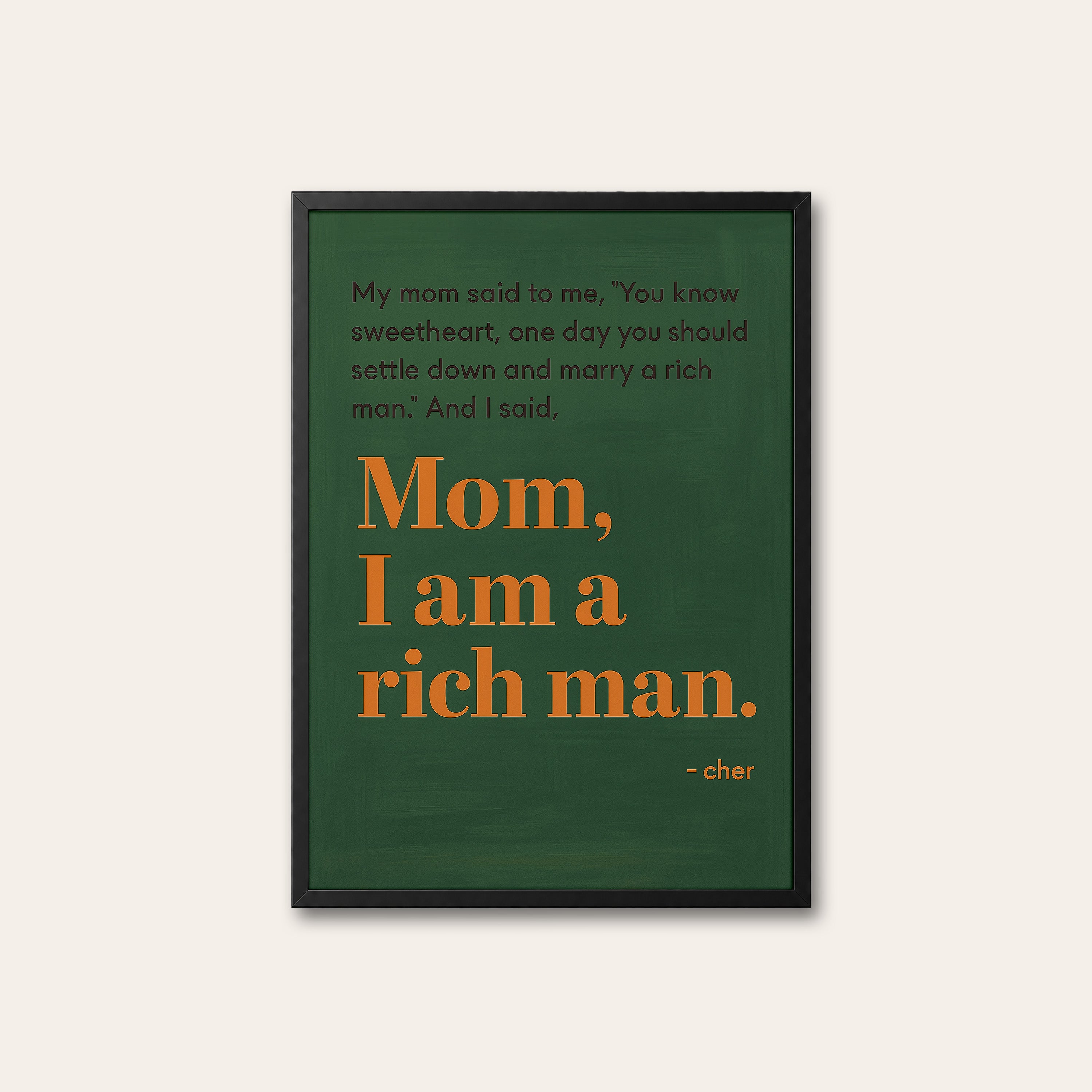 Mom, I Am a Rich Man — Green Quote Print – black frame