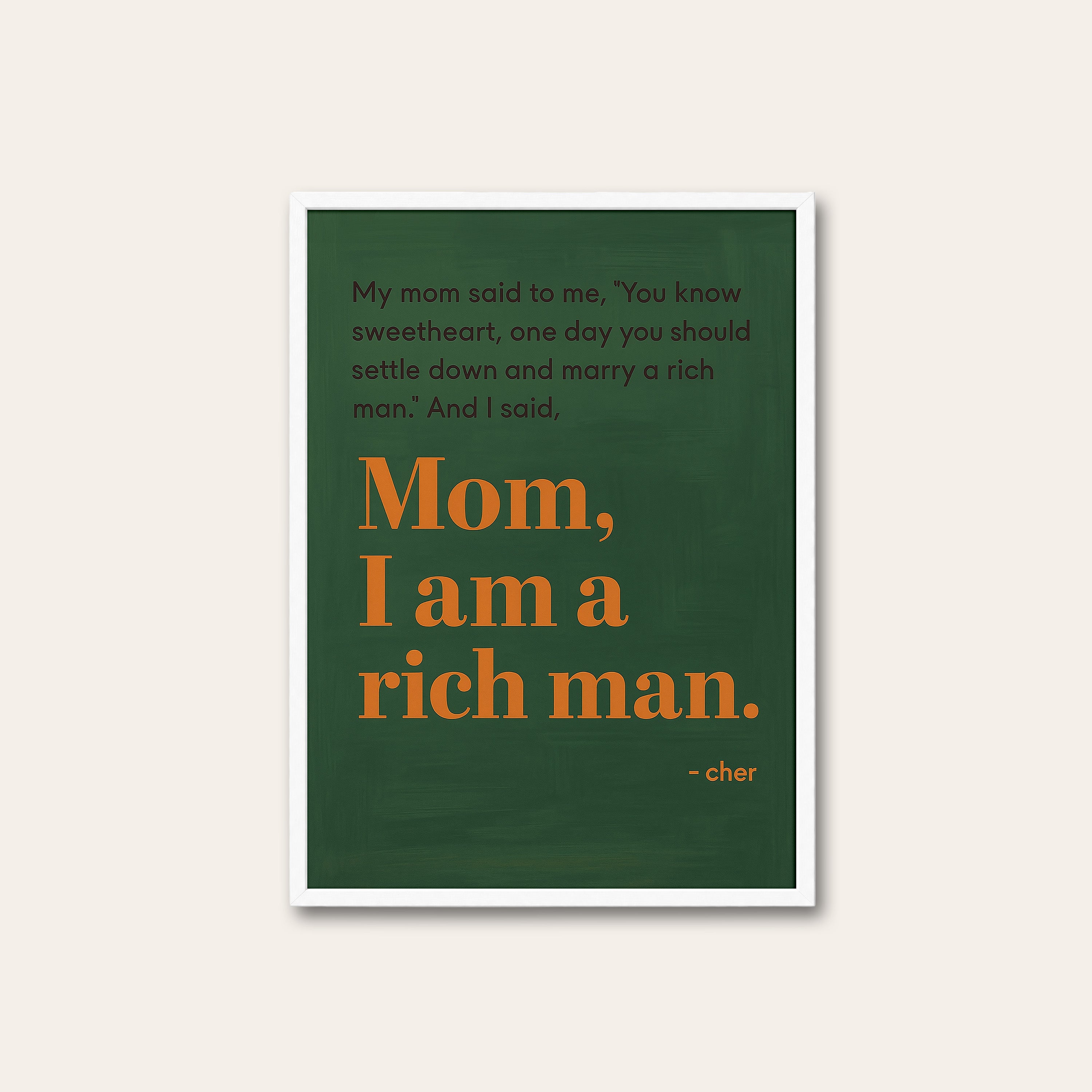 Mom, I Am a Rich Man — Green Quote Print – white frame