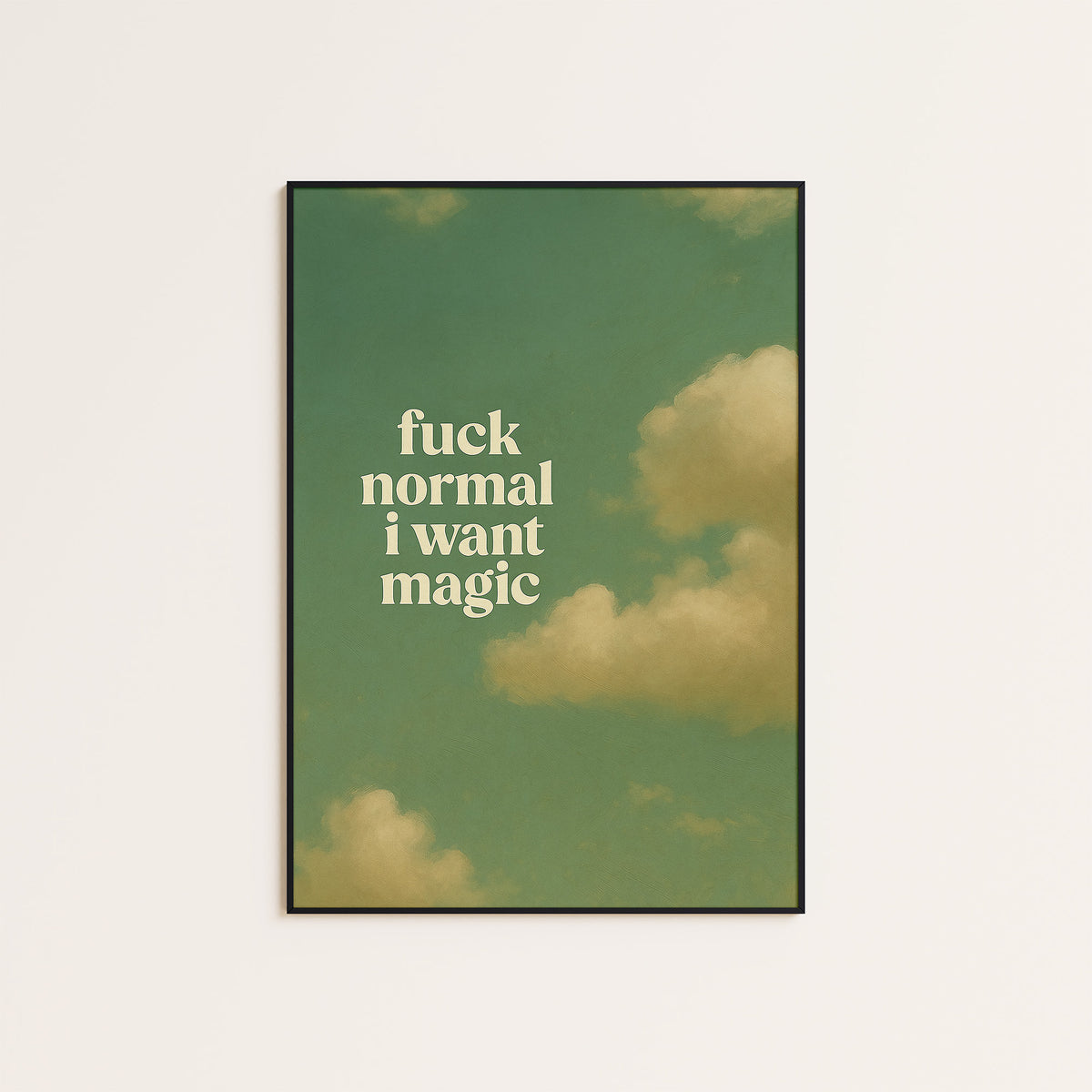 Fuck Normal, I Want Magic - Quote Print - framed artwork overview