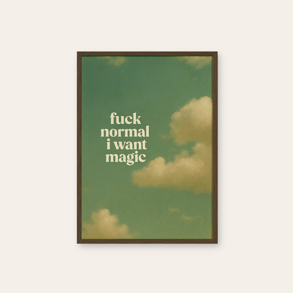 Fuck Normal, I Want Magic - Quote Print - dark wood frame